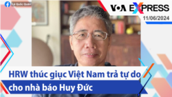 HRW thúc giục Việt Nam trả tự do cho nhà báo Huy Đức | Truyền hình VOA 11/6/24