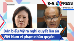 Dân biểu Mỹ ra nghị quyết lên án Việt Nam vi phạm nhân quyền | Truyền hình VOA 14/5/24