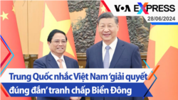 Trung Quốc nhắc Việt Nam ‘giải quyết đúng đắn’ tranh chấp Biển Đông | Truyền hình VOA 28/6/24