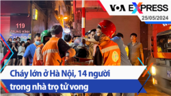 Cháy lớn ở Hà Nội, 14 người trong nhà trọ tử vong | Truyền hình VOA 25/5/24